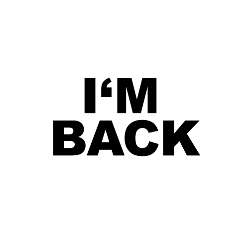 Im back - return