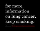 for smokers - If they are aware of the risks and still smoke, they deserve their health. for smokers - If they are aware of the risks and still smoke, they deserve their health.