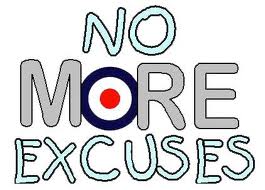 excuses - stop making excuses!