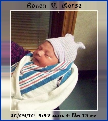 Ronon Valerious Morse - My Grandson born 10/09/10 6lbs 13ozs 21inches