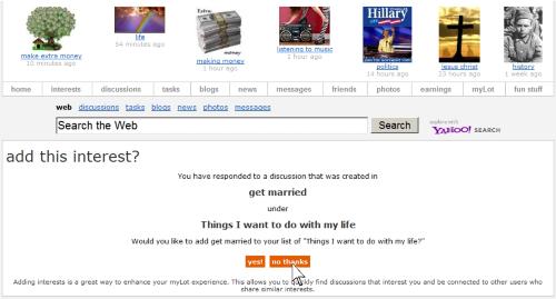 MyLot Win! - "Things I want to do with my life"

Get Married!

No Thanks! :~D