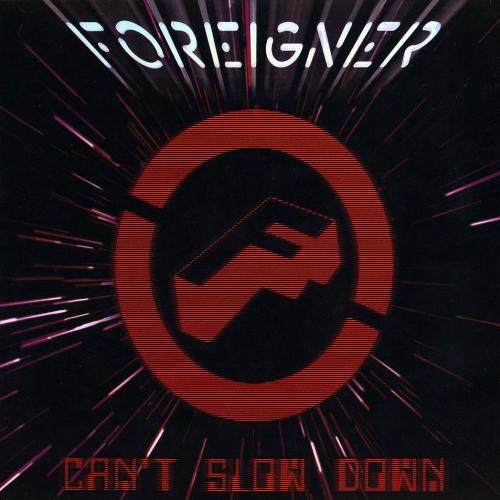 Foreigner-Can't Slow Down - The cover of their comeback album.