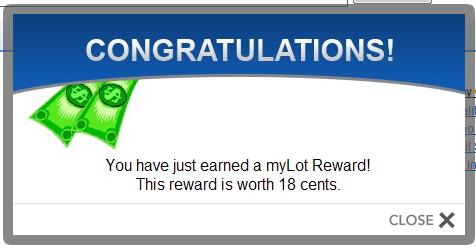 reward from mylot - This is screen shoot of reward pop up window when I earned reward from mylot due to using mylot to search anything in the web. Earlier, I could get reward two times daily but now I can't but the amount of reward are higher than before. Earlier I get rewarded 8 - 12 cents but now once rewarded, I got 18 or 19 cents.