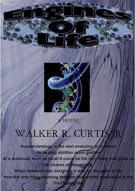 Engines of Life -by- WR Curtis Jr - This cover is one I made on my Computer as I had with Fatebender, Universe Journey 1&2, Engines of Life, The Reacher, and UnCharted.  Engines of Life:  Nano-Technology is quickly coming to the forefront of science and weaponry. Some companies already use it in make-up, and various every day uses. Soon in the near future tiny nano-bytes will flow through a persons blood to clean out plaque, attack cancer, and practically cure any disease within its capability. Nano-Cell, was devised by David Case and Harold Shaw, two men with vision. There first subjects were embryos... and now evolution has brought them to complete nano-formation...a nanobaby.  SYNOPSIS Aaron Shaw, son of Scientist and revolutionary David Shaw witnesses his fathers death during a speech with the public. The assasin disappears and soon Aaron leanrs that he is not normal and finds himself in an underground facility in Montana where he is pitted against children born soley of nano-tehcnology, all the way from the very blood in their veins to the skin on their body. An unexpected turn takes place when he, his older sister, and the orginally nano-children from the first experiment escape and things begin to unravel for Nanocell. Aaron and his sister Jesse begin to see more than just a plot they soon realize that there is an underlying implication of something on a more massive worldwide scale...and if they don't stop it then wars could well last for centuries decimating humanity and bringing forth a new breed...nanohumans. Amongst it all Aaron and Jesse come to realize that their seemingly innocent father might not have been so innocent after all.