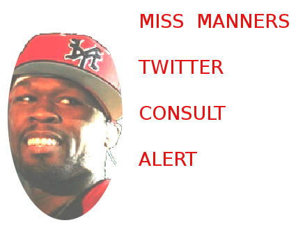 A few tactless Tweets - The famous rapper 50 Cent could do with a sit down with Miss Manners. Why? A few tactless Tweets have left many groaning and others fuming over this man's apparent lack of propriety. A few tactless Tweets - The famous rapper 50 Cent could do with a sit down with Miss Manners. Why? A few tactless Tweets have left many groaning and others fuming over this man's apparent lack of propriety.