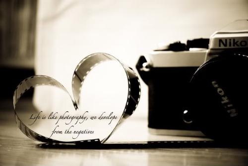 Photography - Life is like a photo we develop from the negatives