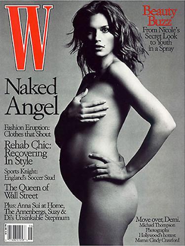 Cindy Crawford - In 1999 Cindy Crawford posed nude on the cover of 'W' when she was pregnant.
