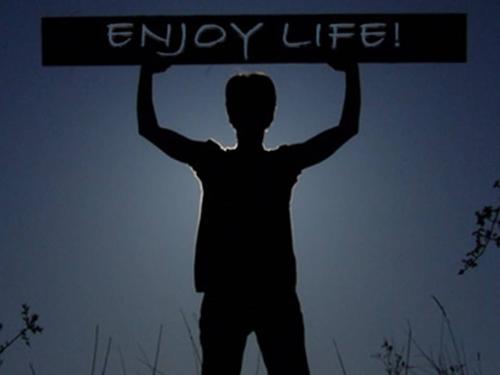 Enjoy Life - Enjoy life and don't waste your time!