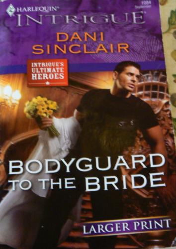 Bodyguard to the bride - A book called Bodyguard to the bride by Dani Sinclair