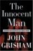 The Innocent Man - The Innocent Man by John Grisham
