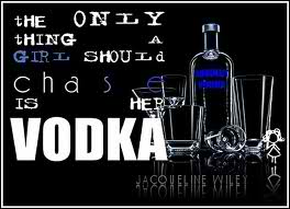 vodka - saphy dear we must chase VODKA hahaha