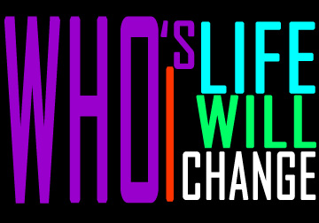 Who? - Who&#039;s life I&#039;m going to change