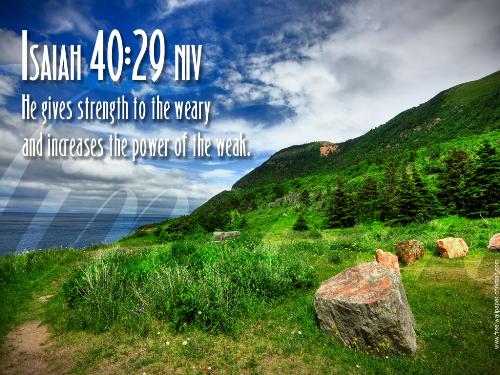 Isaiah 40:29 - He gives strength to the weary and increased the power of the weak.