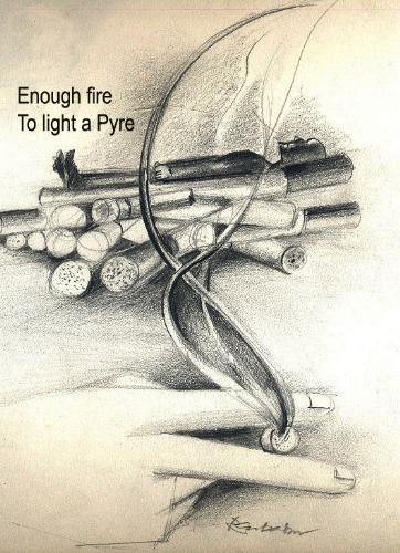 Enough fire to light a pyre  - A pencil drawing by Arle