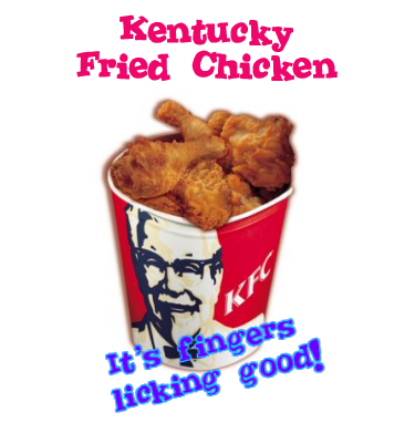 Kentucky Fried Chicken - It's fingers licking good.
