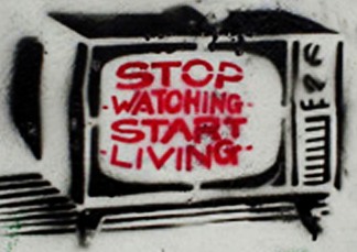 television - stop watching - start living
