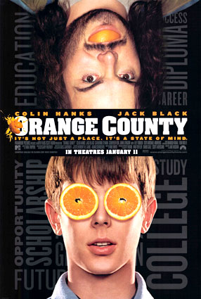 Orange County - Best movie ever.