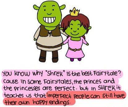 shrek ( the movie ) - this movie has both not so beautiful main characters . But this shows the real meaning of love. For love is not only looking for perfection but in ordinary people.