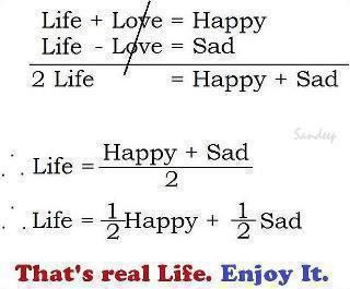 Thats Real Life Enjoy it. - Happy and Sad