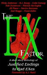 The Ex Factor Cover - The cover of the book I&#039;m included in the anthology for - the Ex Factor. Tales to warm the bitter heart... justified endings for bad exes! I wrote three stories for this anthology, under the pen name, Michy Anderson, and you can see my profile inside!