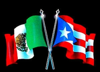 mexcio and puerto ricao - mexcian and puerto rican proud to be both :-)