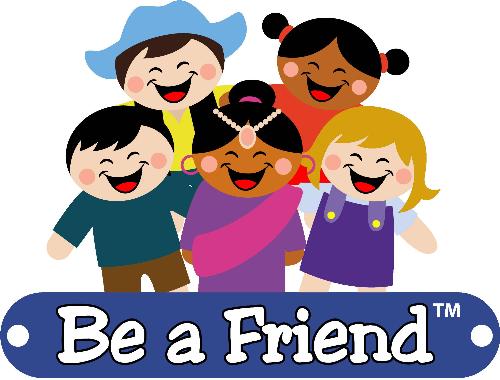 Be A Friend... - To have friends, be one...
