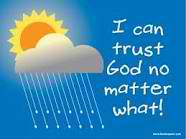 Trust God no matter what happpen - Trust God no matter what life goes.
