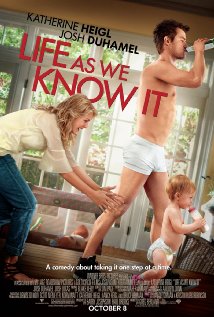 Life as We Know It - Life as We Know It, starring Katherine Heigl, Josh Duhamel and Josh Lucas