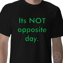 opposite day - it is or not?