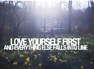Love yourself first before you love someone els - Learn to Love yourself before you want to love someone else.