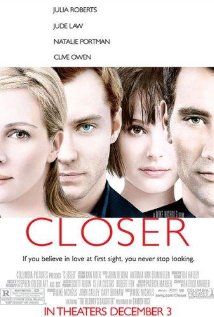 Closer - Closer, starring Julia Roberts, Natalie Portman, Jude Law and Clive Owen in lead role
