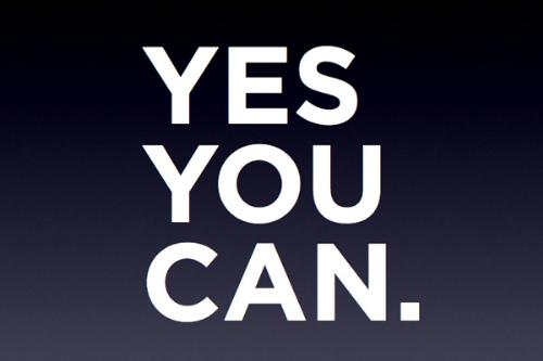 YES YOU CAN! You must believe in yourself that you - YES YOU CAN! You must believe in yourself that you can do it.