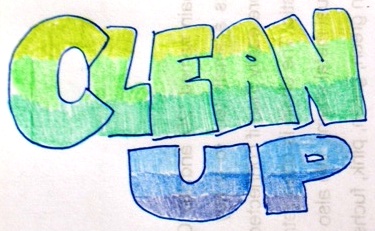 Clean Up! - We should learn to clean after ourselves. It's healthier and will keep us from being sick of something.