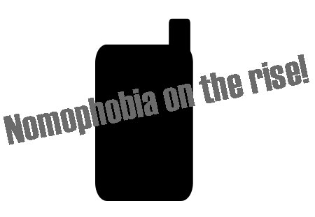 nomophobia - nomophobia - the fear of being without your mobile phone