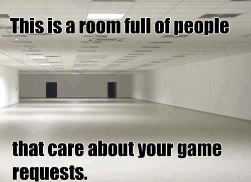 Game Requests - This picture is about game requests we usually receive in Facebook. It totally made my day. So true.