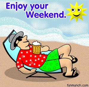 Sunny weekend - Enjoy your weekend! Hope it's sunny and warm!