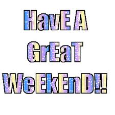 Have a gread weekend. -  Have a gread weekend.