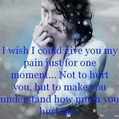 My pain - how much you hurt me