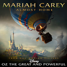 Almost Home by MC - Almost Home is a song by American singer-songwriter Mariah Carey. It is the main track from the 2013 Disney film Oz the Great and Powerful, and was written by Carey along with Simone Porter, Justin Gray, Lindsey Ray, and Tor Erik Hermansen, and Mikkel Eriksen. On February 6, 2013, it was announced that Carey had recorded a song for the film with production team Stargate, and that it would be released through digital download on February 19, 2013.