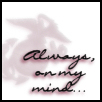 Always in my mind - Always have my love in my mind