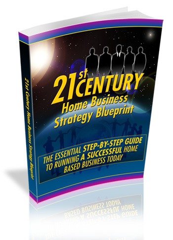 Get this free e-book"21st century home based business blueprint"