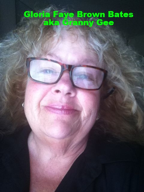 Gloria Faye Brown Bates/aka Granny Gee voicing her Gloria Opinion ... Gloria Faye Brown Bates/aka Granny Gee voicing her Gloria Opinion ...