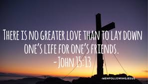 Greater Love has no man than this!