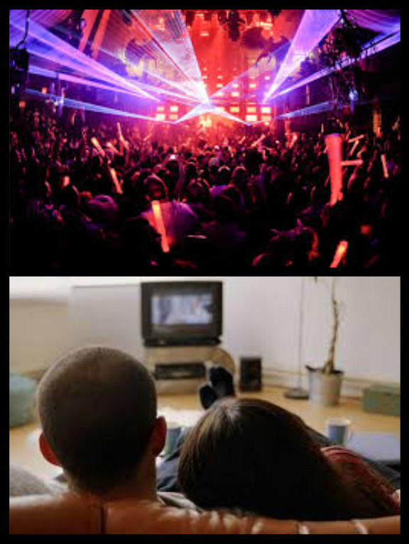 Watch a movie or go clubbing?