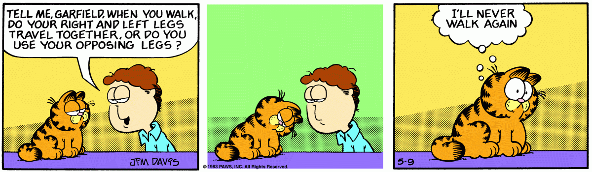 Garfield I'll never walk again!