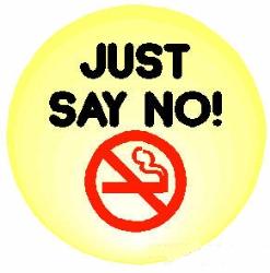 Say no to smoking! - Just don't do it! Don't you ever start!