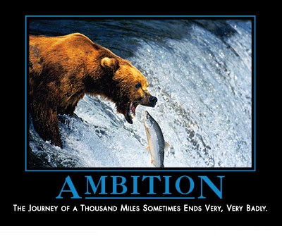 The Journey of a Thousand Miles Sometimes Ends Ver - Ambition....ya gotta watch where yer goin'!