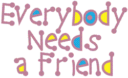 Friends - Everybody needs a friend