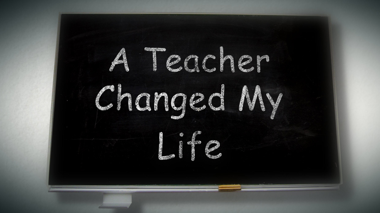 Has a teacher ever changed your life? How so?