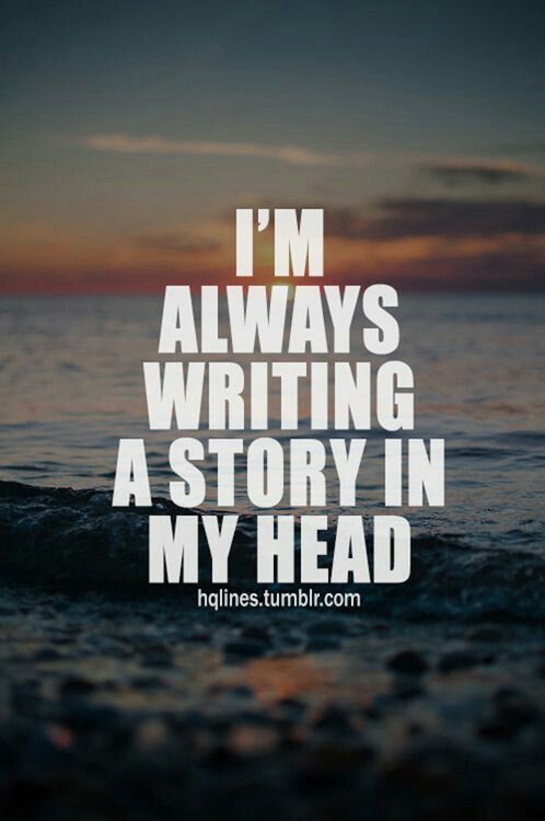 http://www.lovethispic.com/image/173090/im-always-writing-a-story-in-my-head